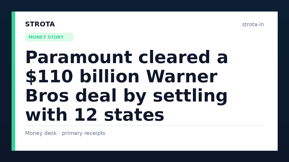 Paramount cleared a $110 billion Warner Bros deal by settling with 12 states